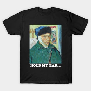 hold my ear... T-Shirt